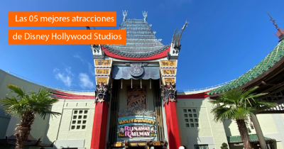 Las 05 mejores atracciones de Disney Hollywood Studios